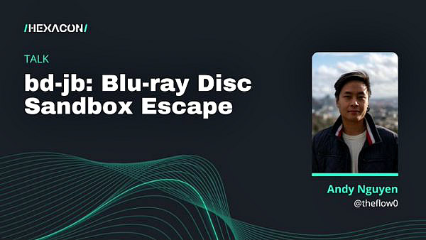 Andy Nguyen (theflow0) to Speak on PS4  PS5 BD-JB Exploit at Hexacon 2022.jpg