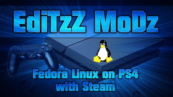Fedora Linux on PS4 1.76 with Debug Settings & Steam by EdiTzZ MoDz.jpg